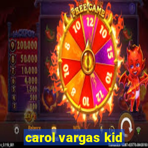 carol vargas kid