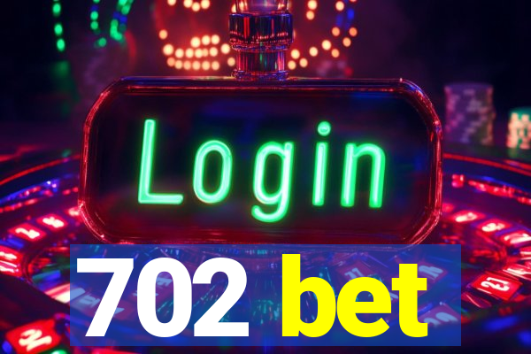 702 bet