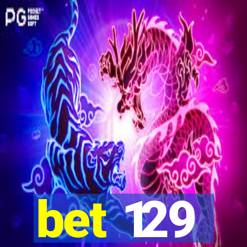 bet 129