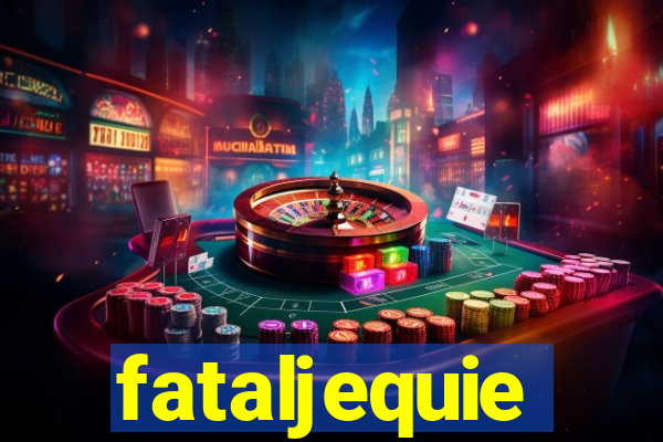 fataljequie