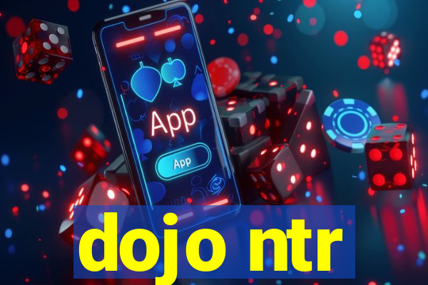 dojo ntr