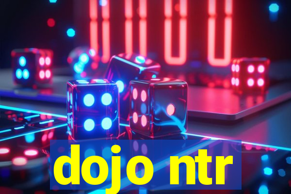 dojo ntr