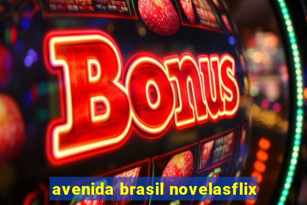 avenida brasil novelasflix