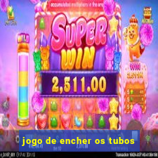 jogo de encher os tubos