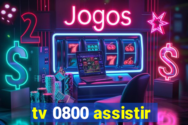 tv 0800 assistir