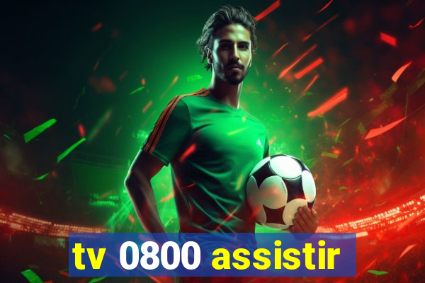 tv 0800 assistir