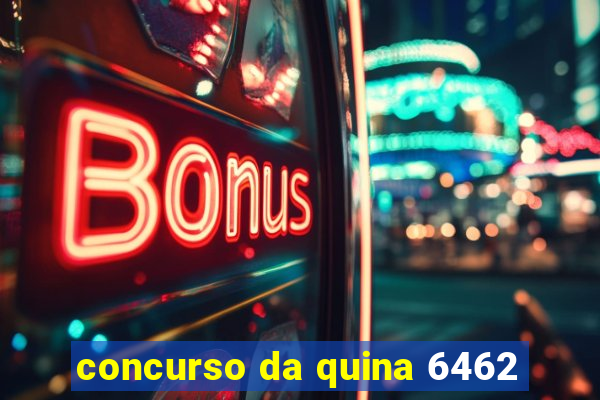 concurso da quina 6462