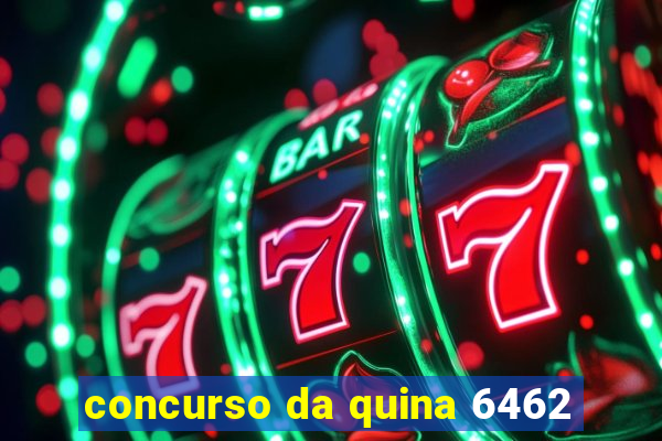 concurso da quina 6462