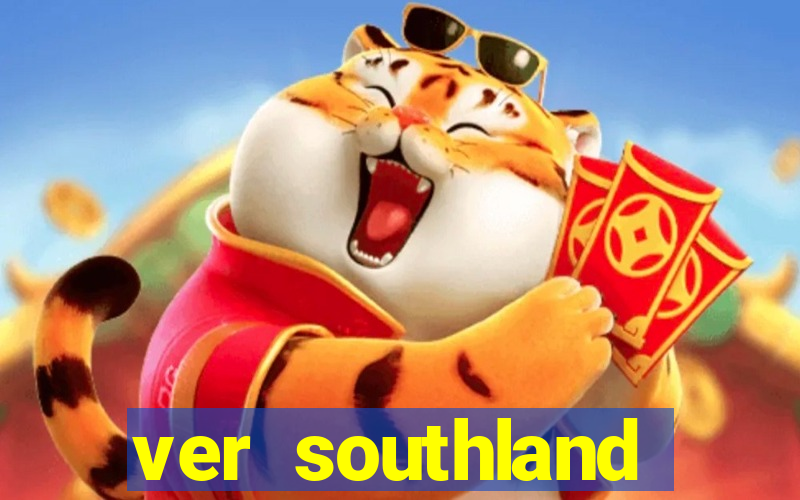 ver southland online gratis