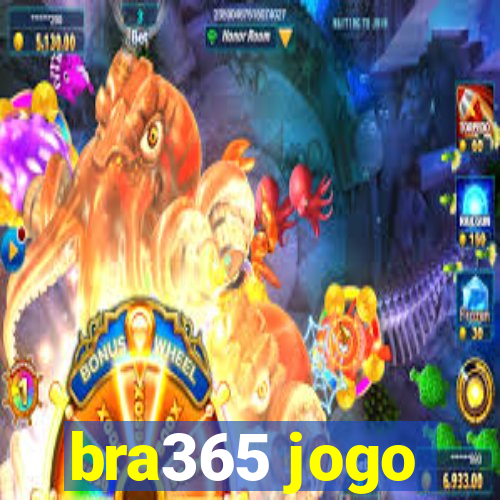 bra365 jogo