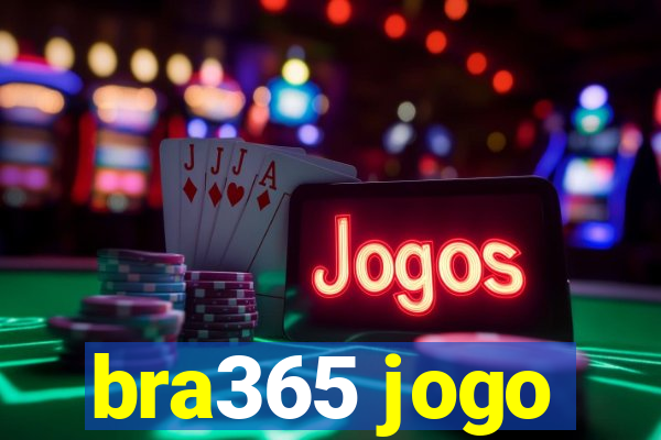 bra365 jogo