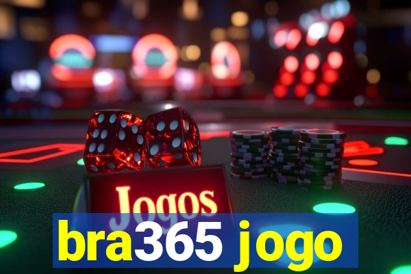 bra365 jogo