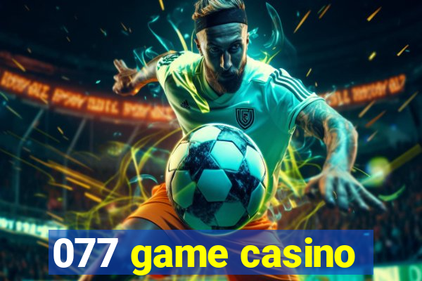 077 game casino