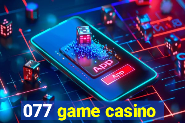 077 game casino