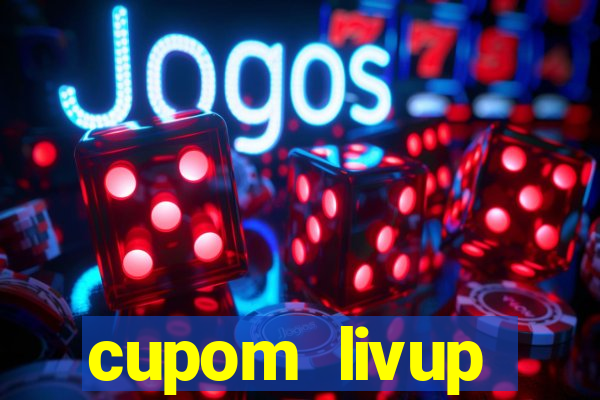 cupom livup primeira compra