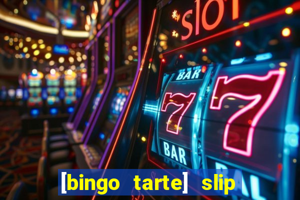 [bingo tarte] slip & stop