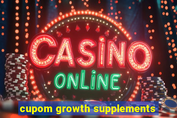 cupom growth supplements