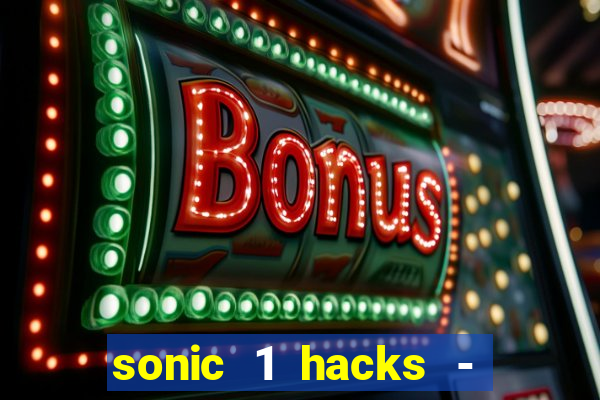 sonic 1 hacks - sonic retro