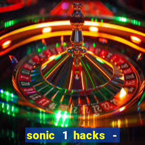 sonic 1 hacks - sonic retro