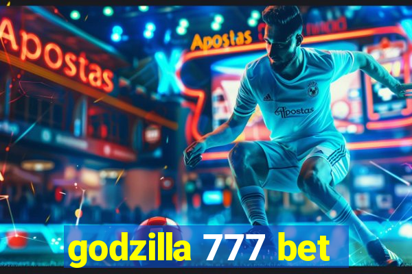 godzilla 777 bet