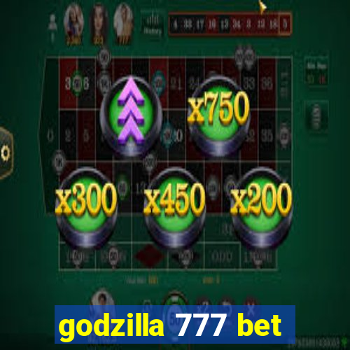 godzilla 777 bet