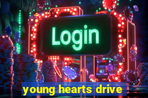 young hearts drive