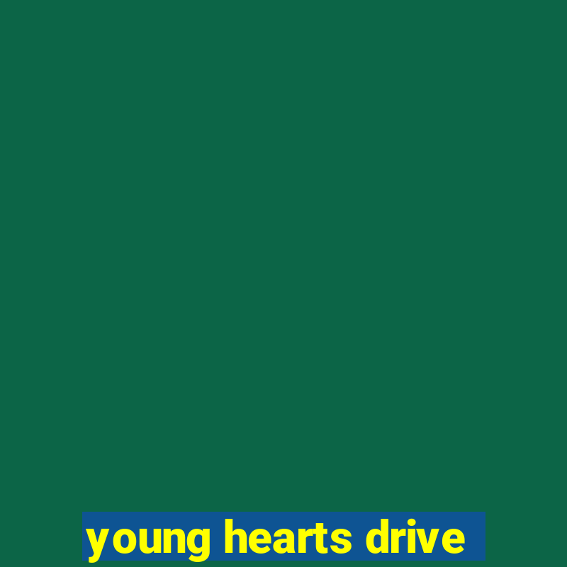 young hearts drive