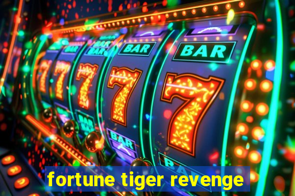 fortune tiger revenge