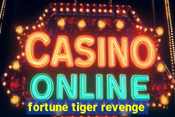 fortune tiger revenge