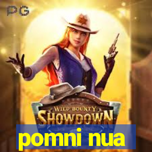 pomni nua