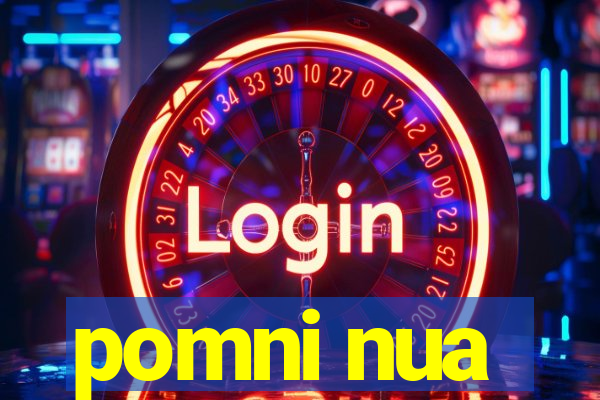 pomni nua