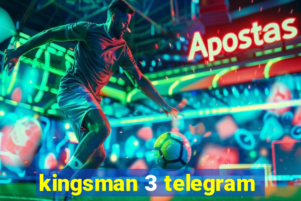 kingsman 3 telegram