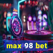 max 98 bet