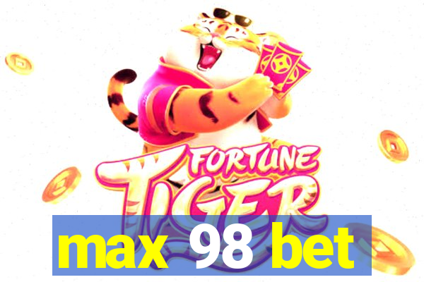 max 98 bet