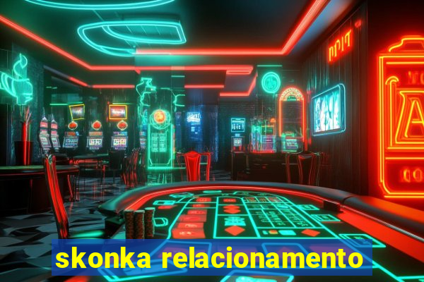 skonka relacionamento