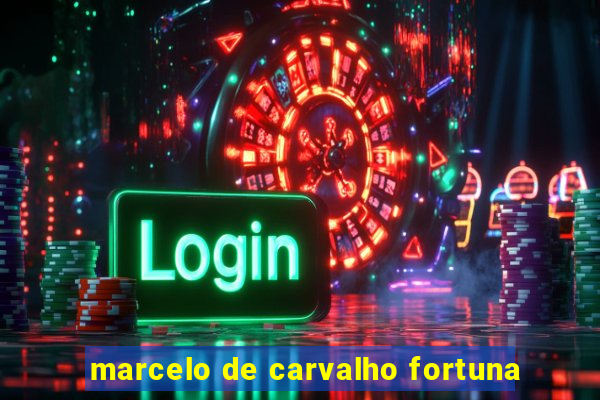 marcelo de carvalho fortuna