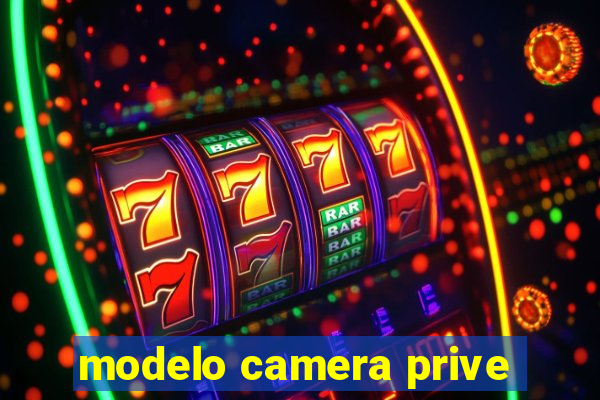 modelo camera prive