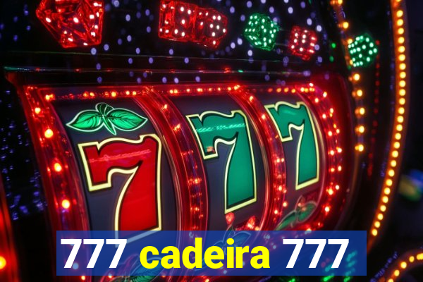 777 cadeira 777