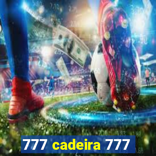 777 cadeira 777