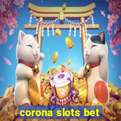 corona slots bet