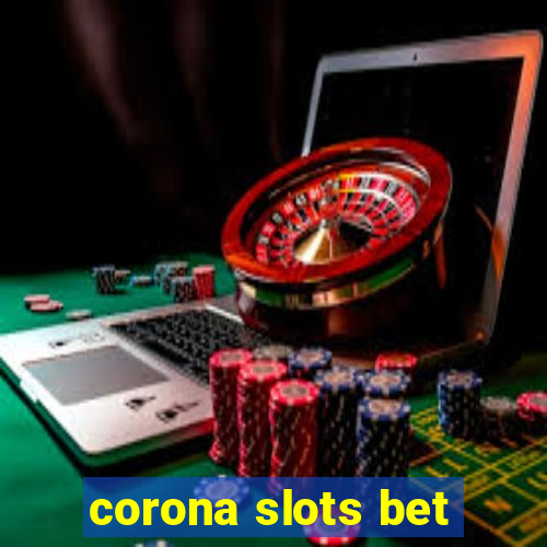 corona slots bet