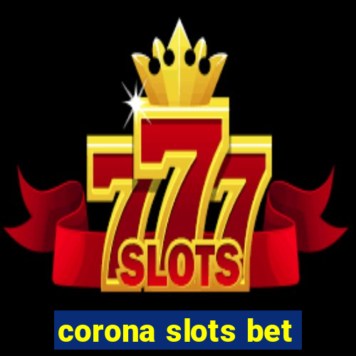 corona slots bet