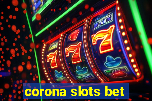 corona slots bet