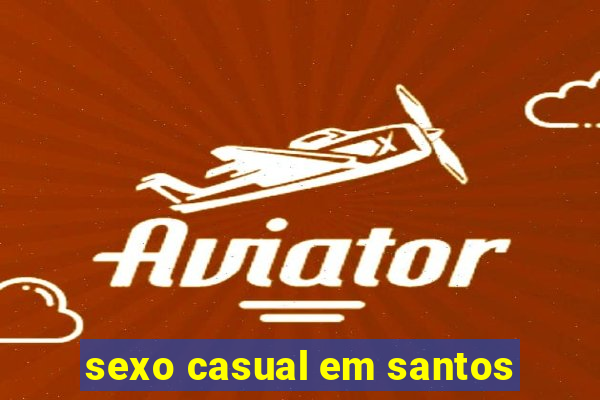 sexo casual em santos