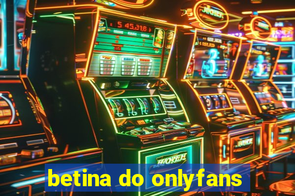 betina do onlyfans