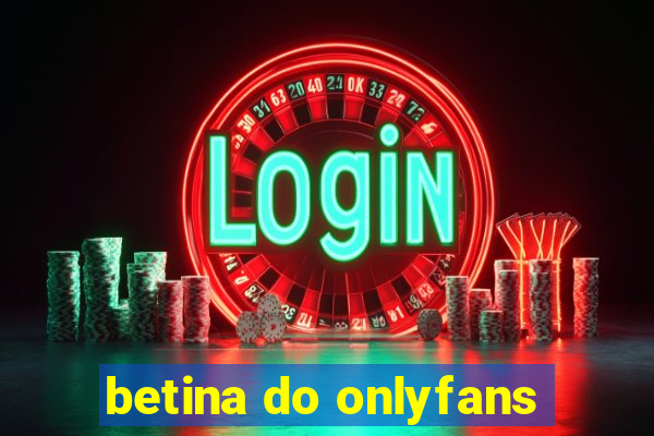 betina do onlyfans