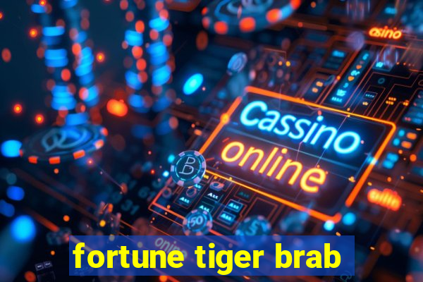 fortune tiger brab