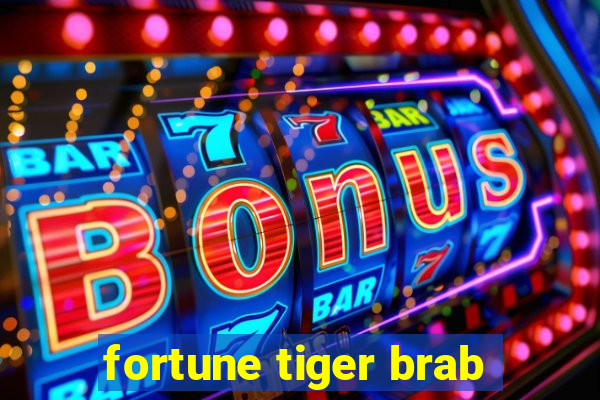 fortune tiger brab