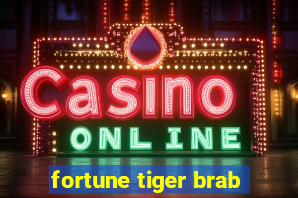 fortune tiger brab