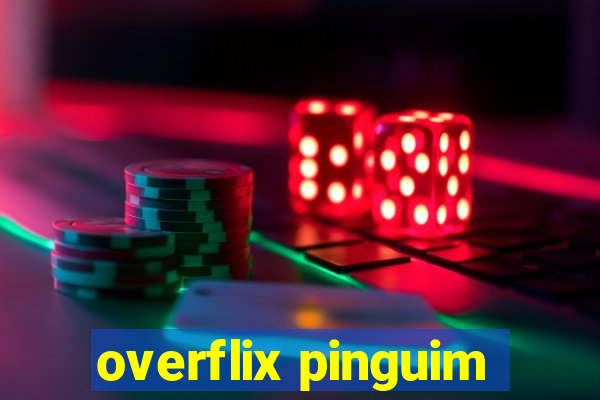 overflix pinguim